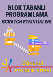 Blok Tabanlı Programlama: Scratch Etkinlikleri - Öğrenci Etkinlik Kitabı