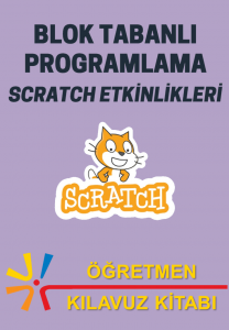 Blok Tabanlı Programlama: Scratch Etkinlikleri - Öğretmen Kılavuzu